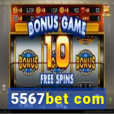 5567bet com
